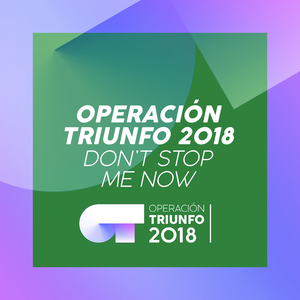 Don't Stop Me Now (Operación Triunfo 2018)