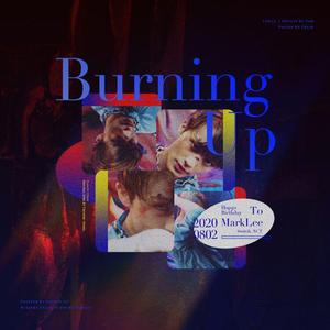 Burning Up【2020李马克生日贺曲】