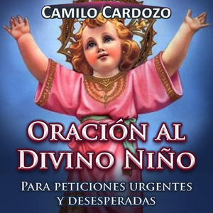 Oracion al Divino Nino para Peticiones Urgentes y Desesperadas