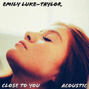 Close To You (Acoustic)