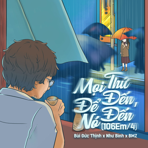 Mọi Thứ Đến, Để Nó Đến (106Em/4)