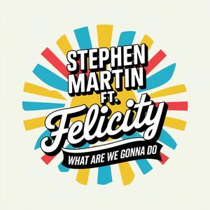 What are we gonna do (feat. Felicity)