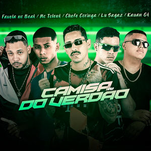 Camisa do Verdão (feat. Lu Sagaz, Mc Tolent, Favela no Beat & MC Kauan GT)