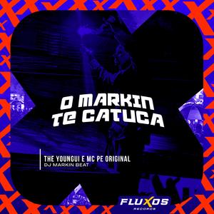 O Markin Te Catuca