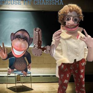EXCUSE MY CHARISMA
