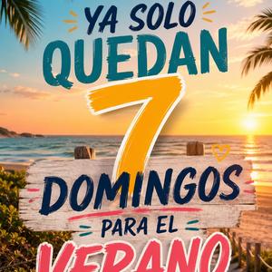 Ya solo quedan 7 Domingos para el verano