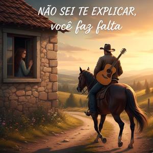 NÃO SEI TE EXPLICAR você faz falta