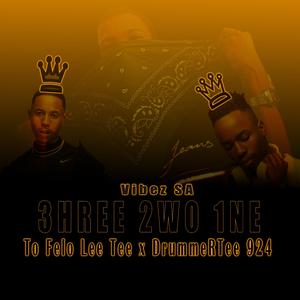 3HREE 2WO 1NE(To Felo Lee Tee x DrummeRTee 924)