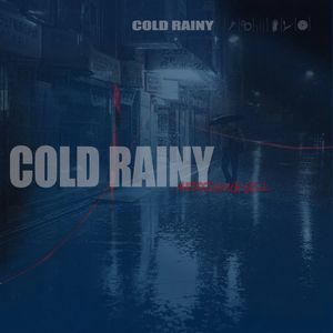 Cold Rainy（冷雨）