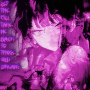 The pill take me back to those old dreams