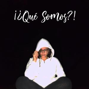 ¡¿Que somos?!