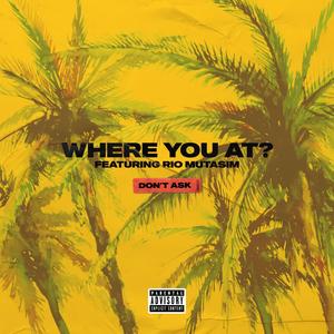 Where You At? (feat. Rio Mutasim, Akh, Call Me Sy! & Kyle Corum)
