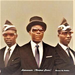 Vicetone-【 专 业 团 队 黑 人 抬 棺 】Astronomia（Vicetone Cover）（Orikikun remix）