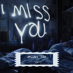 M I S S I N G Y O U