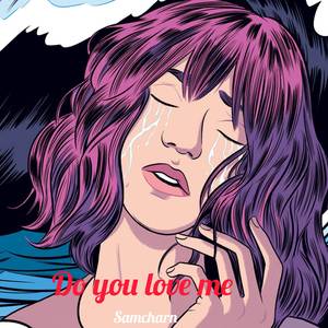 Do you love me