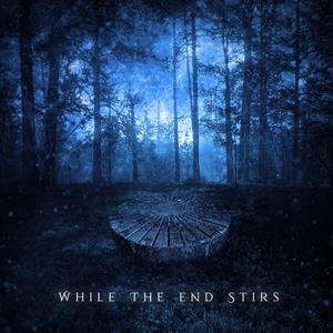 While The End Stirs