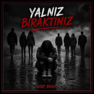 YALNIZ BIRAKTINIZ