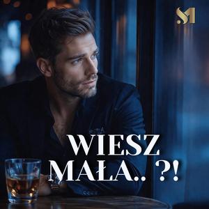 WIESZ MAŁA.. ?!