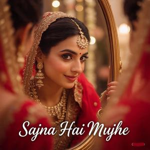 Sajna Hai Mujhe