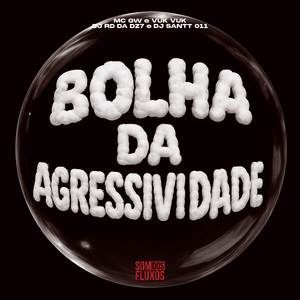 Bolha da Agressividade