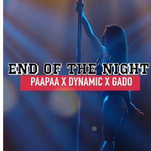 End of the night (feat. PaaPaa & dynamic978)