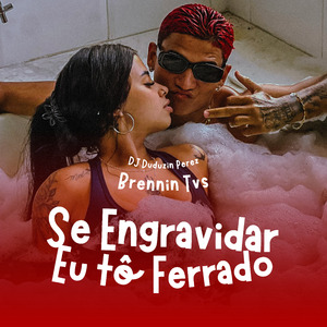 Se Engravidar Eu To Ferrado