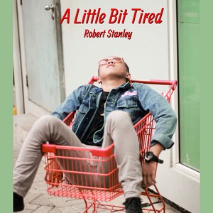 A Little Bit Tired