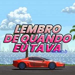 LEMBRO DE QUANDO EU TAVA