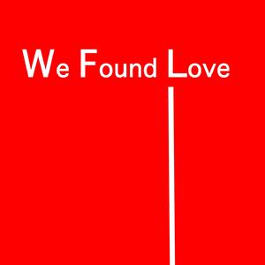 We Found Love