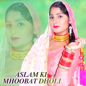 Aslam Ki Mhoobat Dholi