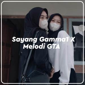 DJ SAYANG GAMMA1 X MELODI GTA