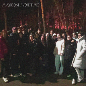 Maybe One More Time?