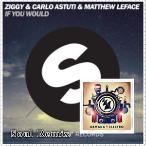 Soul - Ziggy,Carlo Astuti,Matthew LeFace & Maddix - If You Would vs Touching the Sky (Soul Mashup)