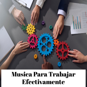 Musica Para Trabajar Efectivamente