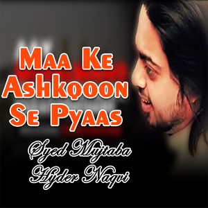 Maa Ke Ashkqoon Se Pyaas
