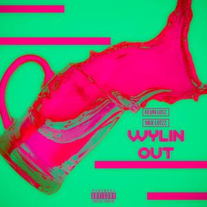 Wylin Out (feat. Nick Lotzz)
