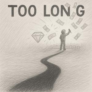 Too Long