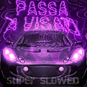 PASSA A VISÃO (Super SLowed)