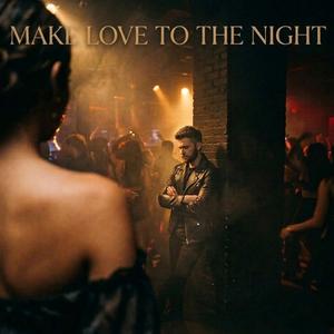Make Love To The Night