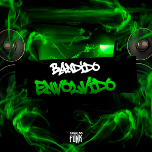 BANDIDO ENVOLVIDO