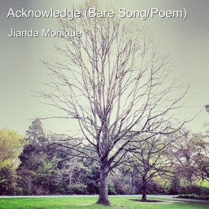 Acknowledge (Bare Song/Poem)