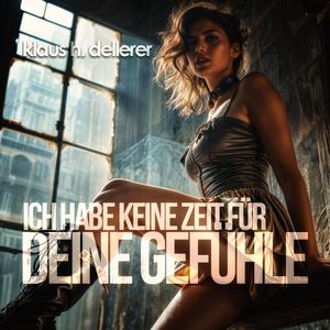 Ich habe keine Zeit für deine Gefühle
