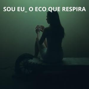 SOU EU __ O ECO QUE RESPIRA (2026)