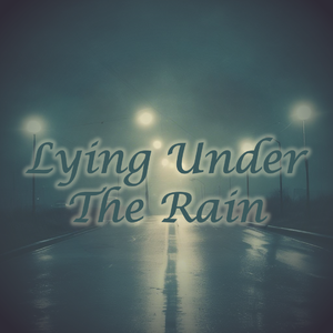 Lying Under the Rain (Astray Version)