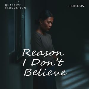 Reason I Don’t Believe
