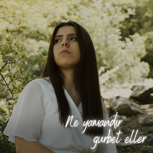 Ne Yamandır Gurbet Eller