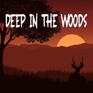 Deep In The Woods