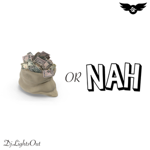 MONEY OR NAH