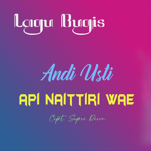 Api Naittiri Wae (Bugis Version)