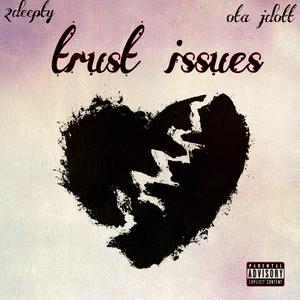 Trust Issues (feat. 2DEEPTY)